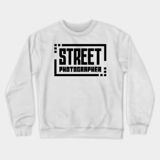 Street Photographer Crewneck Sweatshirt